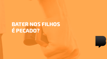 Bater nos filhos é pecado?